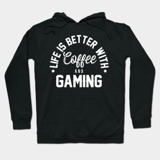 Life Is Better With Coffee And Gaming Hoodie